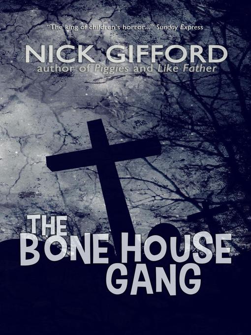 Title details for The Bone House Gang by Nick Gifford - Available